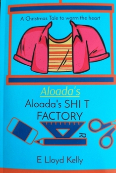 Paperback Aloada's SHI T FACTORY: A Christmas Tale to warm the heart Book