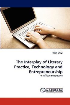 Paperback The Interplay of Literary Practice, Technology and Entrepreneurship Book