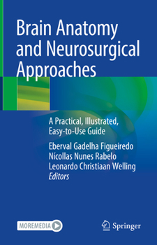 Hardcover Brain Anatomy and Neurosurgical Approaches: A Practical, Illustrated, Easy-To-Use Guide Book