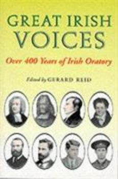Paperback Great Irish Voices: Over 400 Years of Irish Oratory Book