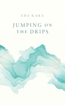 Paperback Jumping on the Drips: Connected Stories Book