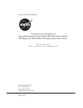 Paperback On Parametric Sensitivity of Reynolds-Averaged Navier-Stokes SST Turbulence Model: 2D Hypersonic Shock-Wave Boundary Layer Interactions Book