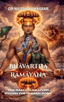 Bhavartha Ramayana: The Ramayana Lived Within the Human Body