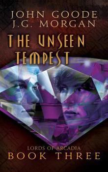 The Unseen Tempest - Book #3 of the Lords of Arcadia