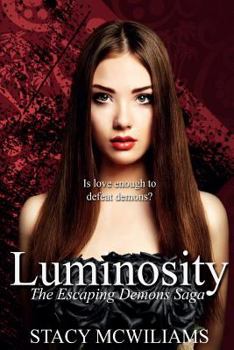 Paperback Luminosity: Escaping Demons Saga Book One Book