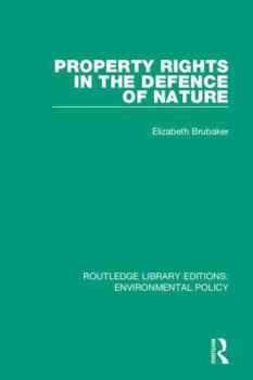Hardcover Property Rights in the Defence of Nature Book