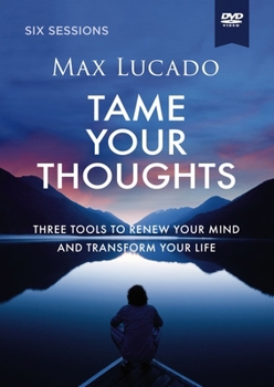 DVD Tame Your Thoughts Video Study: Three Tools to Renew Your Mind and Transform Your Life Book