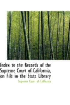Paperback Index to the Records of the Supreme Court of California, on File in the State Library Book