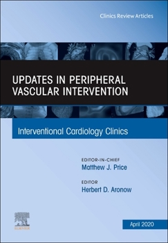 Hardcover Updates in Peripheral Vascular Intervention, an Issue of Interventional Cardiology Clinics: Volume 9-2 Book