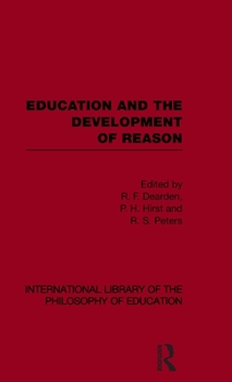 Hardcover Education and the Development of Reason (International Library of the Philosophy of Education Volume 8) Book