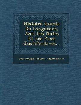 Paperback Histoire G�n�rale Du Languedoc, Avec Des Notes Et Les Pi�ces Justificatives... [French] Book