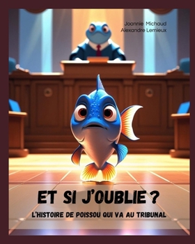 Et si j’oublie?: L’histoire de Poissou qui va au tribunal (À hauteur d’enfant) (French Edition)