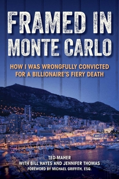 Hardcover Framed in Monte Carlo: How I Was Wrongfully Convicted for a Billionaire's Fiery Death Book