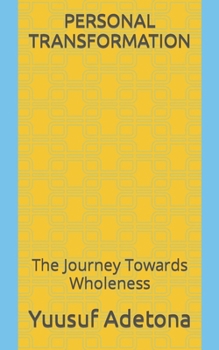 Personal Transformation: The Journey Towards Wholeness