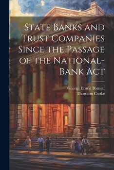 Paperback State Banks and Trust Companies Since the Passage of the National-Bank Act Book