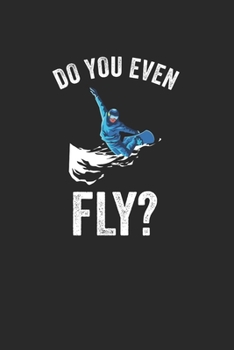 Do You Even Fly: 2 Jahres Kalender I Monatsplaner I Familienplaner I Planer Din A5 120 Seiten I Tagebuch I Januar 2020 - Dezember 2021 Wochenplaner I ... Planen Notieren I Snowboard I Wintersport