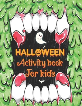 Halloween Activity Books For Kids: A Spooky Halloween Kids Activity Book For Learning, Coloring , Mazes, Word Search, Sudoku, Tic Tac Toe and More.