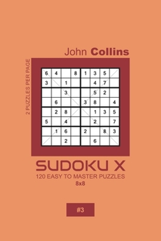 Paperback Sudoku X - 120 Easy To Master Puzzles 8x8 - 3 Book
