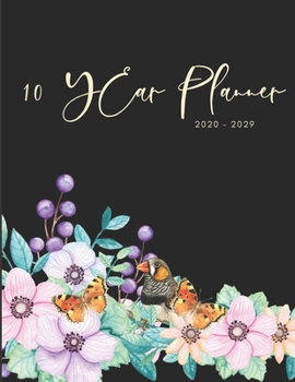 2020-2029 10 Ten Year Planner Monthly Calendar Floral Birds Goals Agenda Schedule Organizer: 120 Months Calendar; Appointment Diary Journal With ... Notes, Julian Dates & Inspirational Quotes