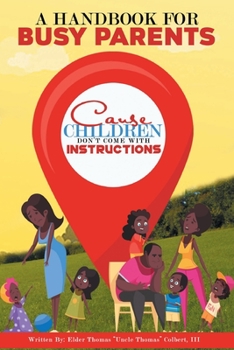 Paperback A Handbook for Busy Parents: Cause Children Don't Come with Instructions Book