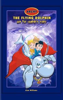 Paperback Archy The Flying Dolphin: & The Vampire's Curse Book