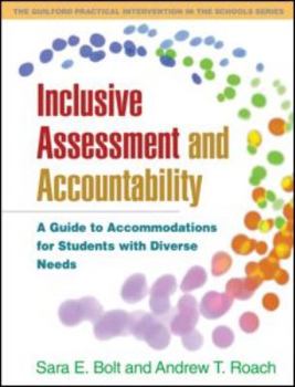 Inclusive Assessment and Accountability: A Guide to Accommodations for Students with Diverse Needs (The Guilford Practical Intervention in Schools Series) - Book  of the Practical Intervention in the Schools Series