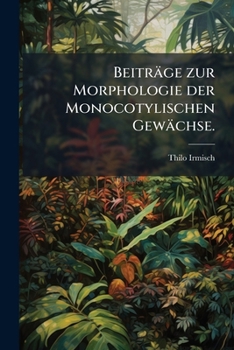 Paperback Beiträge zur Morphologie der Monocotylischen Gewächse. [German] Book