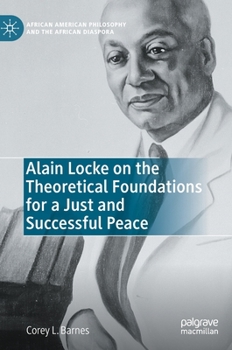 Hardcover Alain Locke on the Theoretical Foundations for a Just and Successful Peace Book