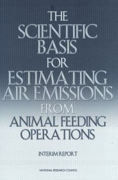 The Scientific Basis for Estimating Air Emissions from Animal Feeding Operations: Interim Report