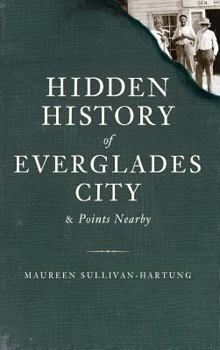 Hardcover Hidden History of Everglades City & Points Nearby Book