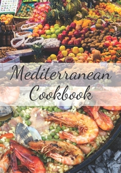 Mediterranean Cookbook: Make Your Own Healthy Recipe Book, Cooking Dishes For Beginners, 7x10, 100 pages