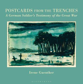 Hardcover Postcards from the Trenches: A German Soldier's Testimony of the Great War Book