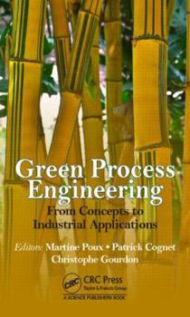 Hardcover Green Process Engineering: From Concepts to Industrial Applications Book