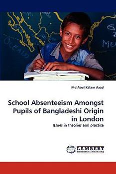 School Absenteeism Amongst Pupils of Bangladeshi Origin in London: Issues in theories and practice