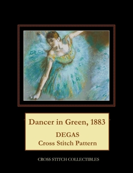 Paperback Dancer in Green, 1883: Degas Cross Stitch Pattern [Large Print] Book
