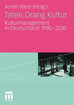 Paperback Taten.Drang.Kultur: Kulturmanagement in Deutschland 1990 - 2030 [German] Book