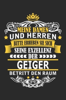 Meine Damen und Herren Bitte erheben Sie sich seine Exzellenz der Geiger betritt den Raum: Notizbuch mit 110 Seiten