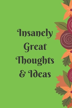 Paperback Insanely Great Thoughts & Ideas: Lined Blank Notebook.120pages matte cover different colors Book