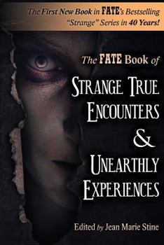 Paperback Strange True Encounters & Unearthly Experiences: 25 Mind-Boggling Reports of the Paranormal - Never Before in Book Form Book