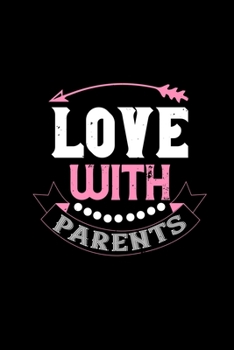 Love with parents: Funny Hilarious Valentine's Day lined journal / notebook Gift, Heart alternative to Greeting Card, Valentine Anniversary Gift Love for Husband, Boyfriend, Him, Wife, Girlfriend, Her