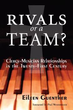 Rivals or a Team?: Clergy-Musician Relationships in the Twenty-First Century