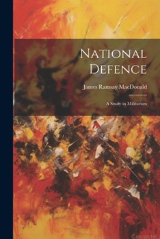 Paperback National Defence: A Study in Militarism Book