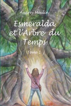 Paperback Esmeralda et l'Arbre du Temps: Tome 1 [French] Book