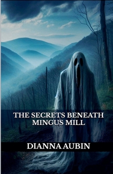 The Secrets Beneath Mingus Mill (The Hauntings of the Smoky Mountains)