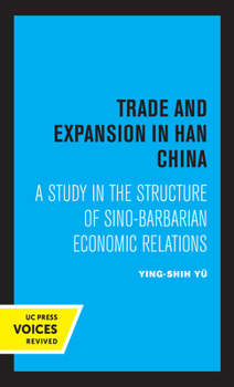 Paperback Trade and Expansion in Han China: A Study in the Structure of Sino-Barbarian Economic Relations Book