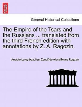 Paperback The Empire of the Tsars and the Russians ... translated from the third French edition with annotations by Z. A. Ragozin. Book