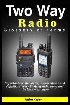 Paperback Two Way Radio Glossary of terms: Important terminologies, abbreviations and definitions every Baofeng radio users and the likes must know Book
