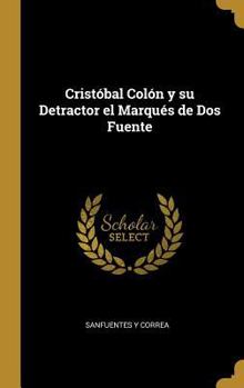 Hardcover Cristóbal Colón y su Detractor el Marqués de Dos Fuente [Spanish] Book