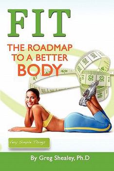 Paperback Fit: The Roadmap To A Better Body: The Roadmap To A Better Body Book