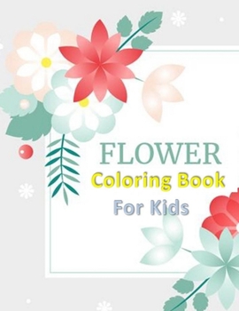 Flower Coloring Book for Kids: Coloring Pages For Children (Kids Can Color)